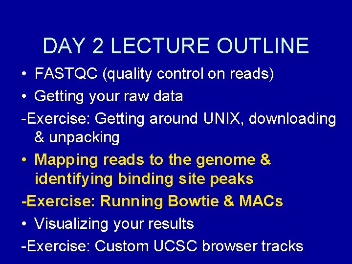 DAY 2 LECTURE OUTLINE • FASTQC (quality control on reads) • Getting your raw