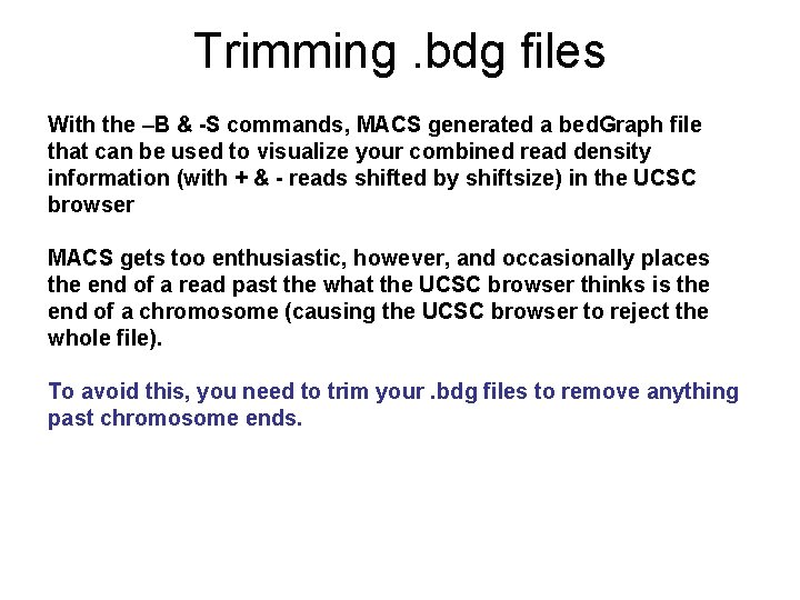 Trimming. bdg files With the –B & -S commands, MACS generated a bed. Graph