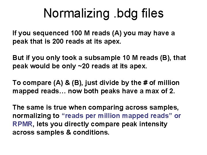 Normalizing. bdg files If you sequenced 100 M reads (A) you may have a