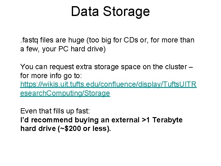 Data Storage. fastq files are huge (too big for CDs or, for more than