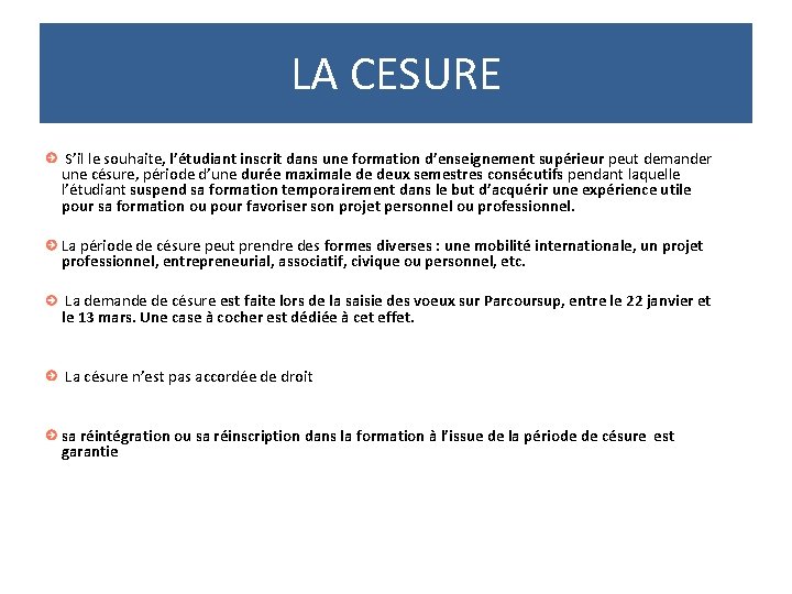 LA CESURE S’il le souhaite, l’étudiant inscrit dans une formation d’enseignement supérieur peut demander