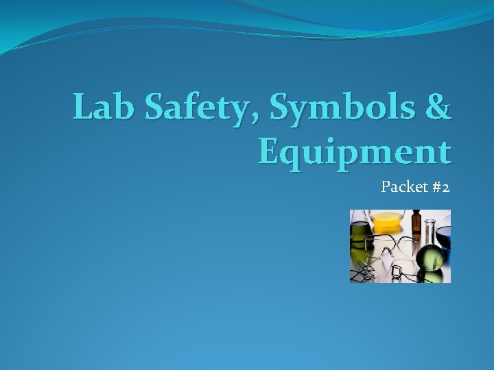 Lab Safety, Symbols & Equipment Packet #2 