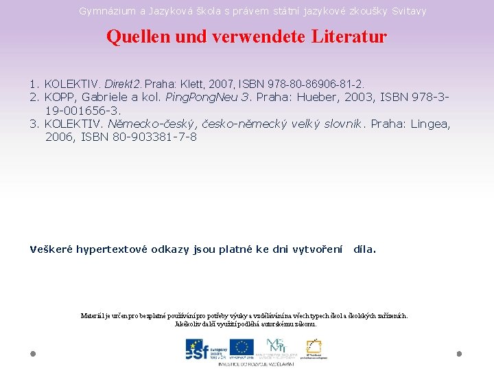 Gymnázium a Jazyková škola s právem státní jazykové zkoušky Svitavy Quellen und verwendete Literatur