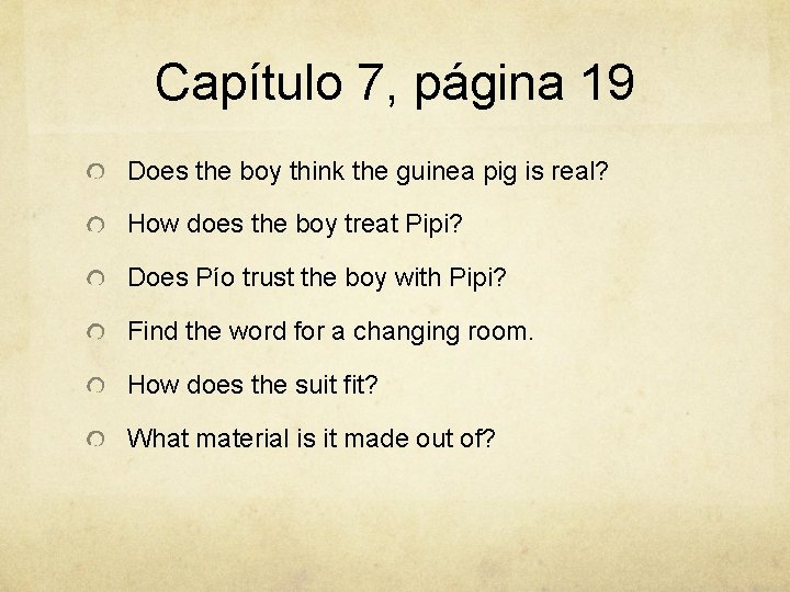 Capítulo 7, página 19 Does the boy think the guinea pig is real? How