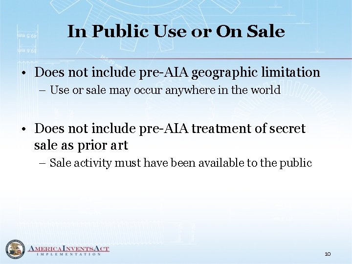 In Public Use or On Sale • Does not include pre-AIA geographic limitation –
