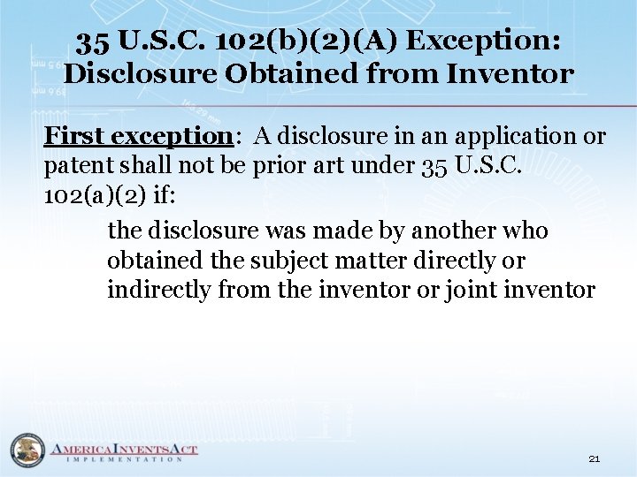 35 U. S. C. 102(b)(2)(A) Exception: Disclosure Obtained from Inventor First exception: A disclosure