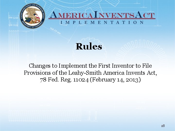 Rules Changes to Implement the First Inventor to File Provisions of the Leahy-Smith America