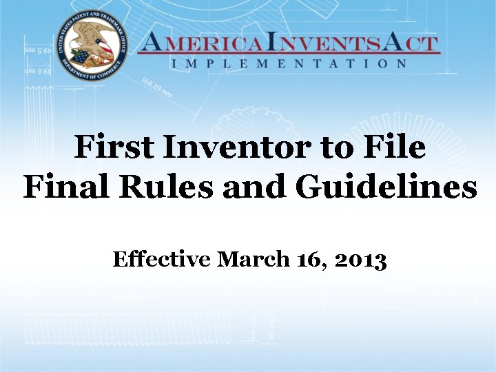 First Inventor to File Final Rules and Guidelines Effective March 16, 2013 
