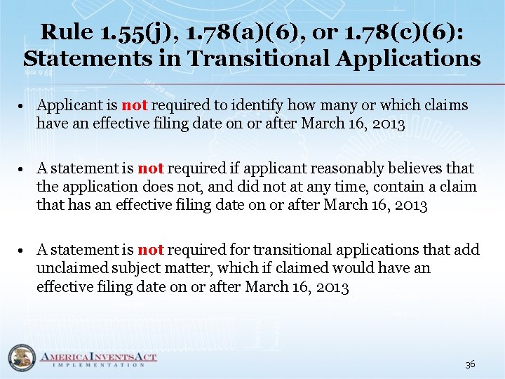 Rule 1. 55(j), 1. 78(a)(6), or 1. 78(c)(6): Statements in Transitional Applications • Applicant