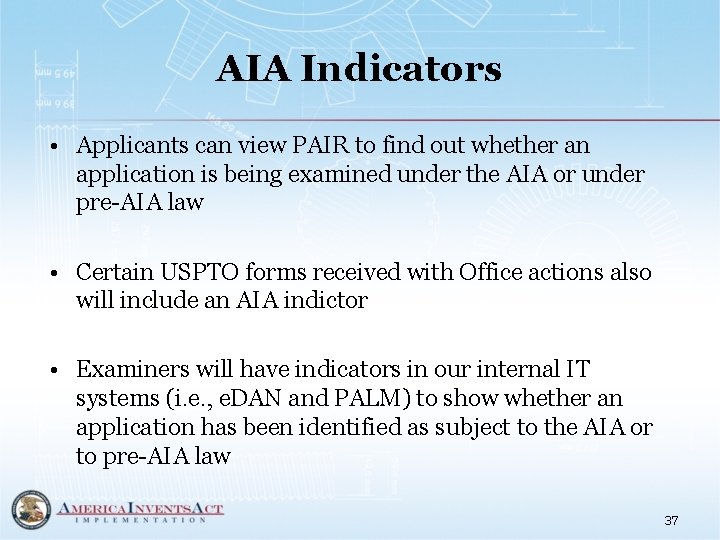 AIA Indicators • Applicants can view PAIR to find out whether an application is