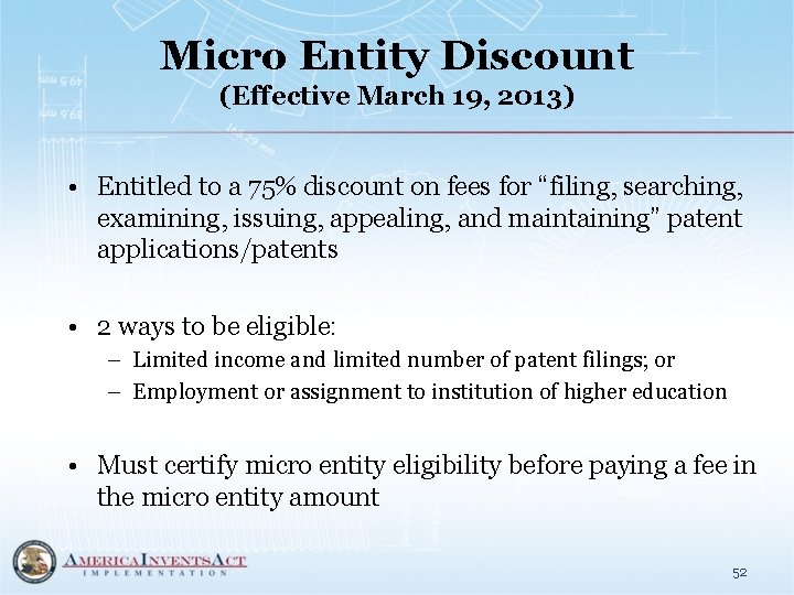 Micro Entity Discount (Effective March 19, 2013) • Entitled to a 75% discount on