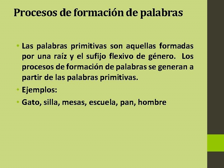 Procesos de formación de palabras • Las palabras primitivas son aquellas formadas por una Procesos de formación de palabras • Las palabras primitivas son aquellas formadas por una