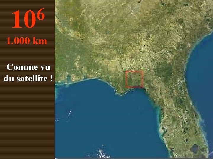 6 10 1. 000 km Comme vu du satellite ! 