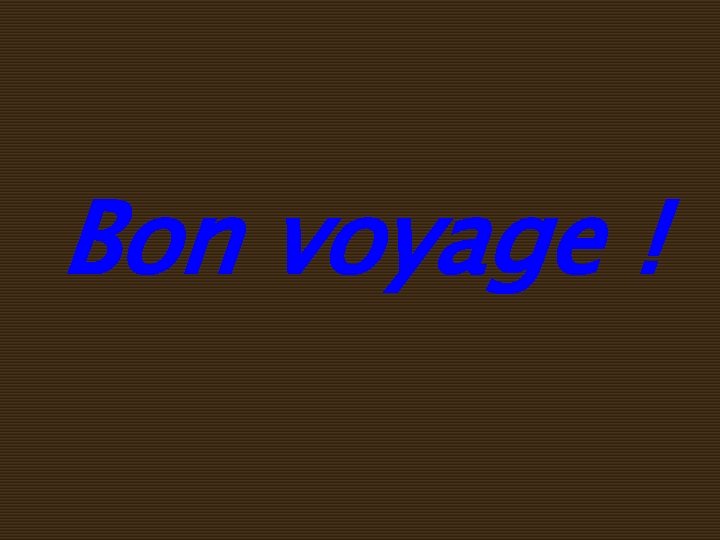 Bon voyage ! 