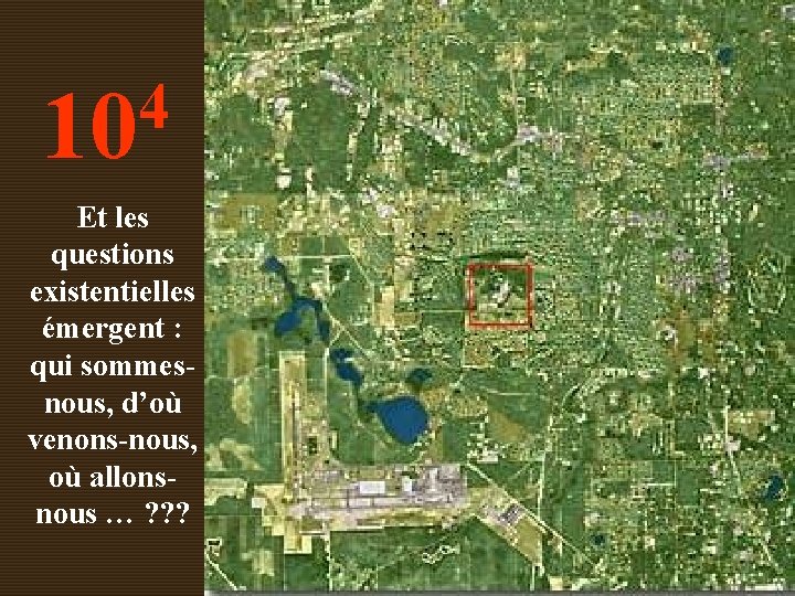 4 10 Et les questions existentielles émergent : qui sommesnous, d’où venons-nous, où allonsnous