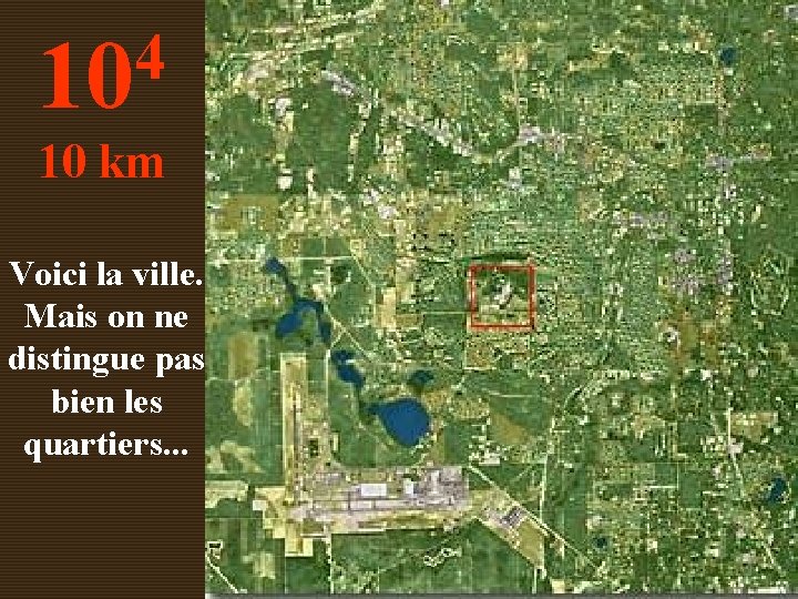 4 10 10 km Voici la ville. Mais on ne distingue pas bien les