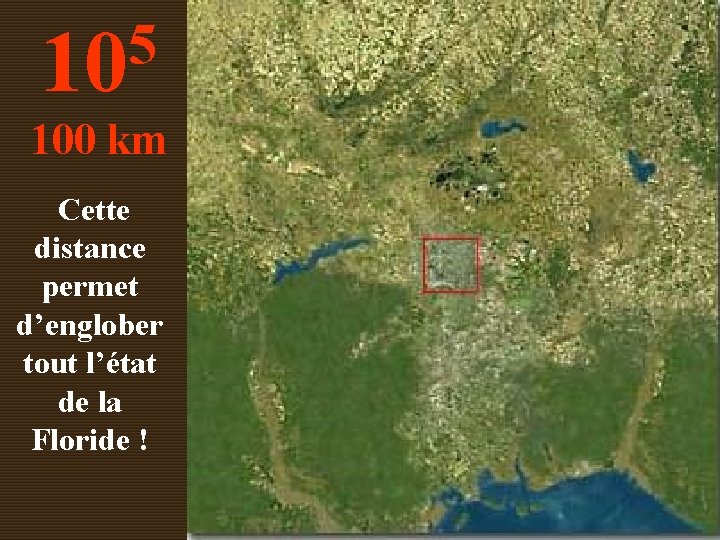 5 10 100 km Cette distance permet d’englober tout l’état de la Floride !