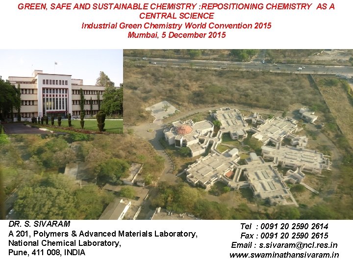 GREEN, SAFE AND SUSTAINABLE CHEMISTRY : REPOSITIONING CHEMISTRY AS A CENTRAL SCIENCE Industrial Green