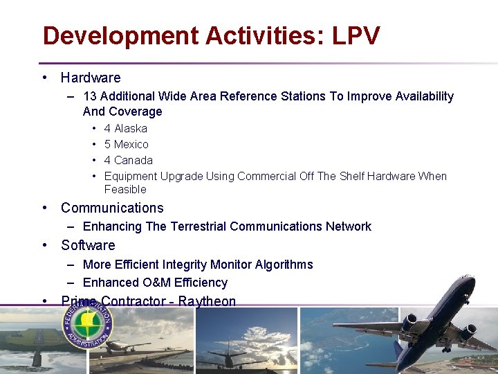 Development Activities: LPV • Hardware – 13 Additional Wide Area Reference Stations To Improve