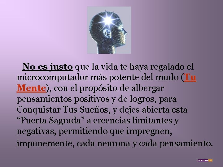 No es justo que la vida te haya regalado el microcomputador más potente del
