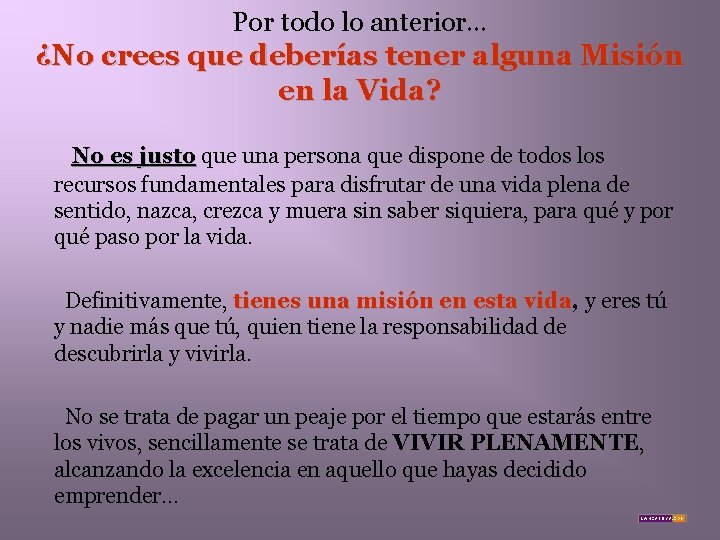 Por todo lo anterior… ¿No crees que deberías tener alguna Misión en la Vida?