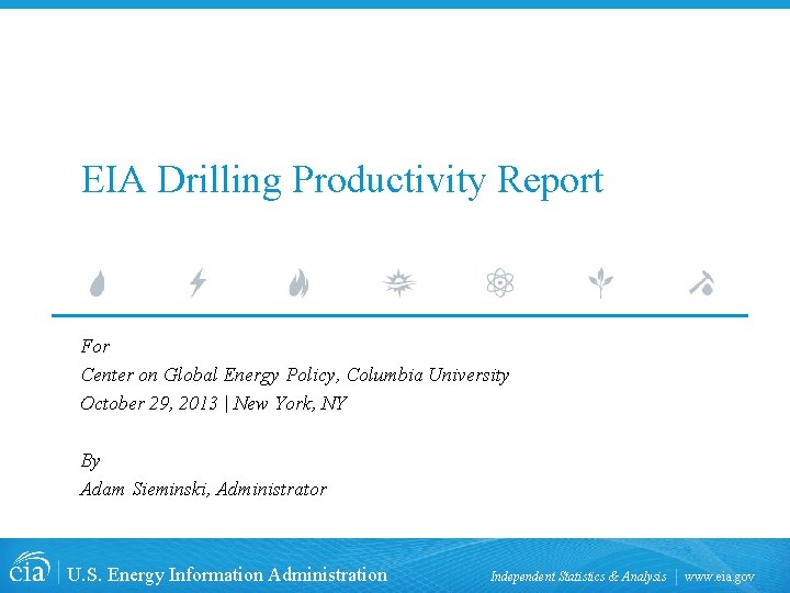 EIA Drilling Productivity Report For Center on Global Energy Policy, Columbia University October 29,