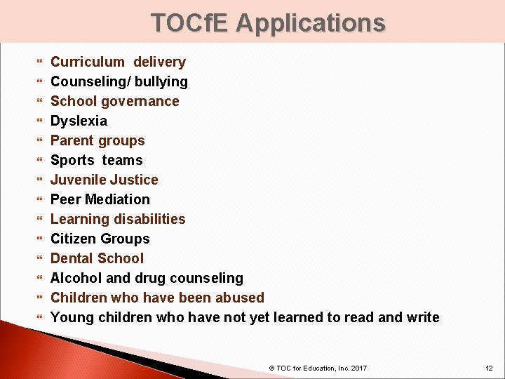 TOCf. E Applications Curriculum delivery Counseling/ bullying School governance Dyslexia Parent groups Sports teams