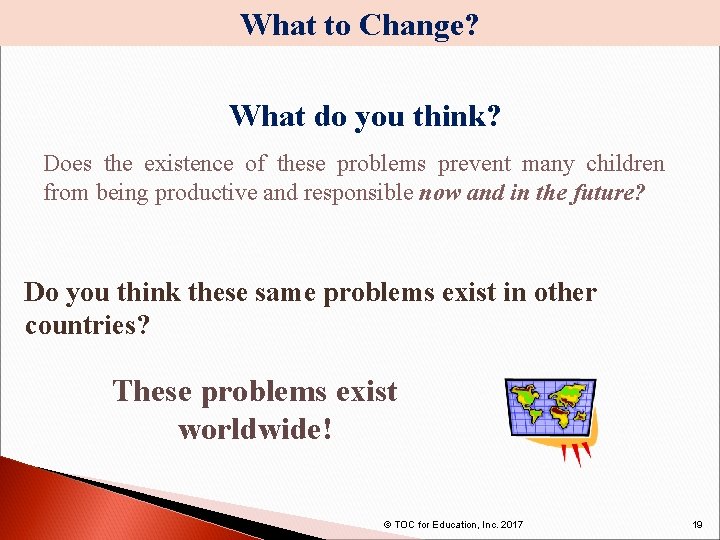 What to Change? What do you think? Does the existence of these problems prevent