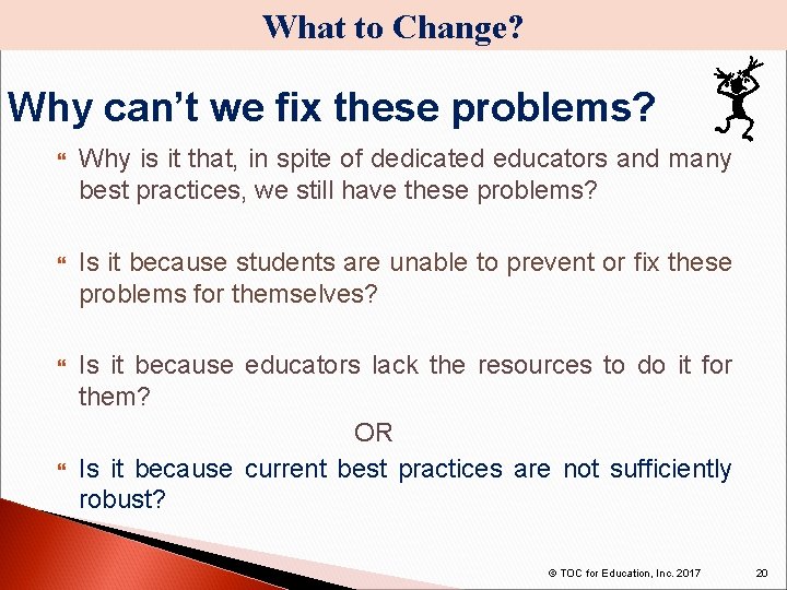 What to Change? Why can’t we fix these problems? Why is it that, in