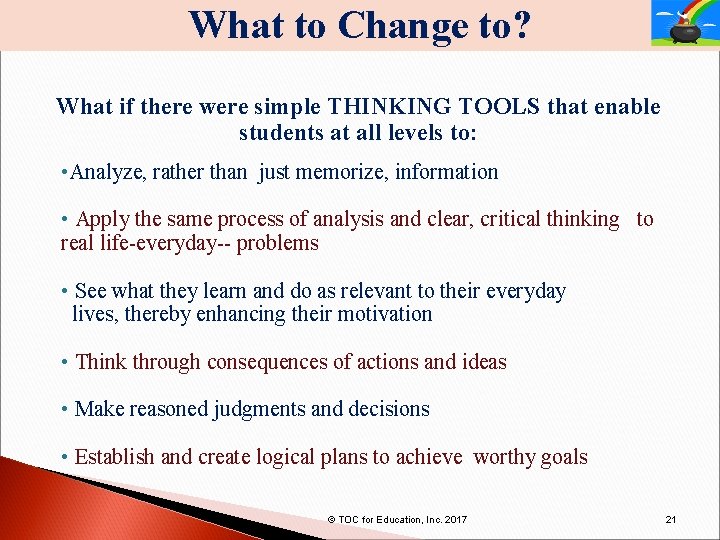 What to Change to? What if there were simple THINKING TOOLS that enable students