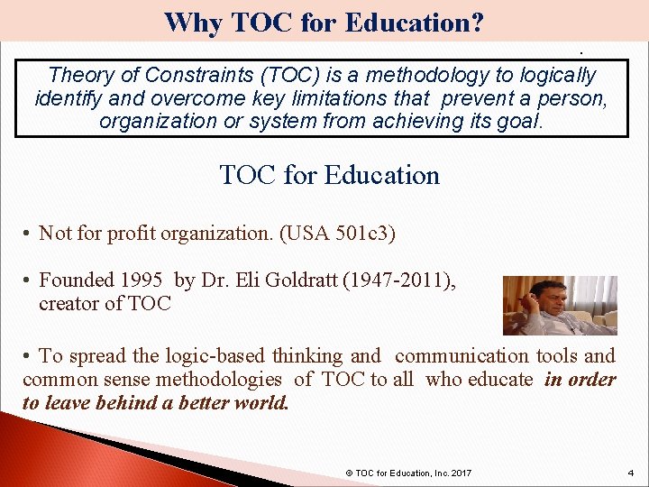 Why TOC for Education? . Theory of Constraints (TOC) is a methodology to logically