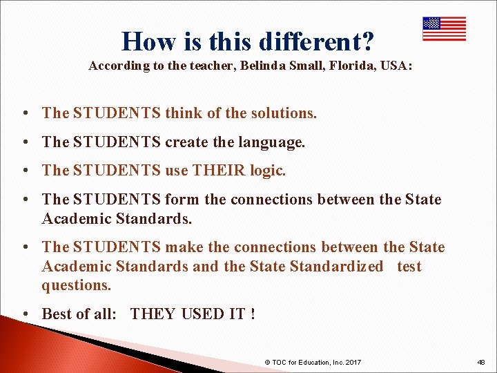 How is this different? According to the teacher, Belinda Small, Florida, USA: • The