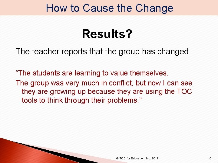 How to Cause the Change Results? The teacher reports that the group has changed.