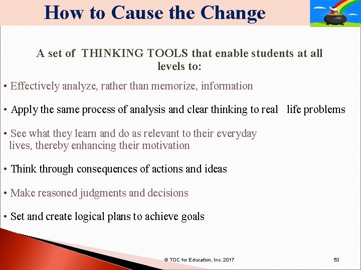 How to Cause the Change A set of THINKING TOOLS that enable students at