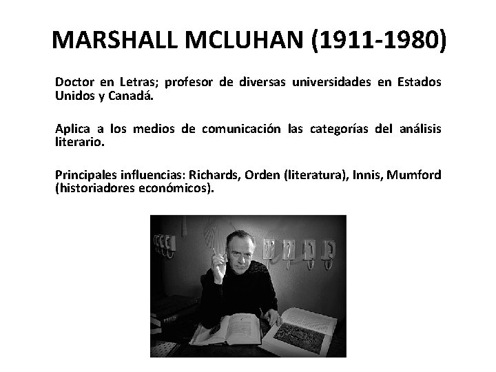 MARSHALL MCLUHAN (1911 -1980) Doctor en Letras; profesor de diversas universidades en Estados Unidos