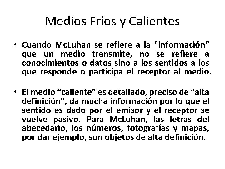 Medios Fríos y Calientes • Cuando Mc. Luhan se refiere a la "información" que