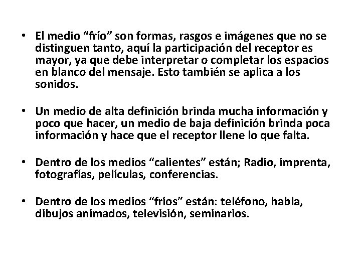  • El medio “frío” son formas, rasgos e imágenes que no se distinguen