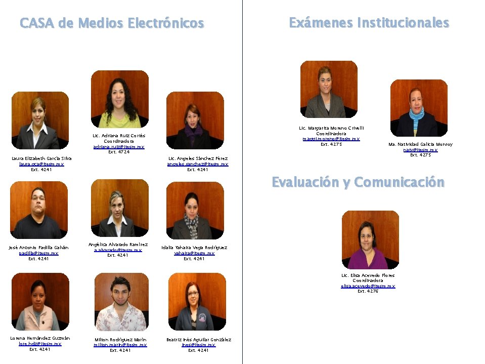 CASA de Medios Electrónicos Laura Elizabeth García Silva laura. gca@itesm. mx Ext. 4241 José CASA de Medios Electrónicos Laura Elizabeth García Silva laura. gca@itesm. mx Ext. 4241 José