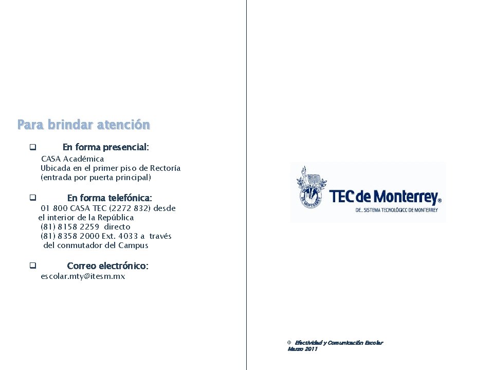 Para brindar atención En forma presencial: CASA Académica Ubicada en el primer piso de Para brindar atención En forma presencial: CASA Académica Ubicada en el primer piso de