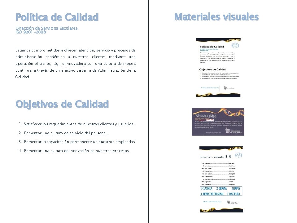 Política de Calidad Dirección de Servicios Escolares ISO 9001 -2008 Estamos comprometidos a ofrecer Política de Calidad Dirección de Servicios Escolares ISO 9001 -2008 Estamos comprometidos a ofrecer