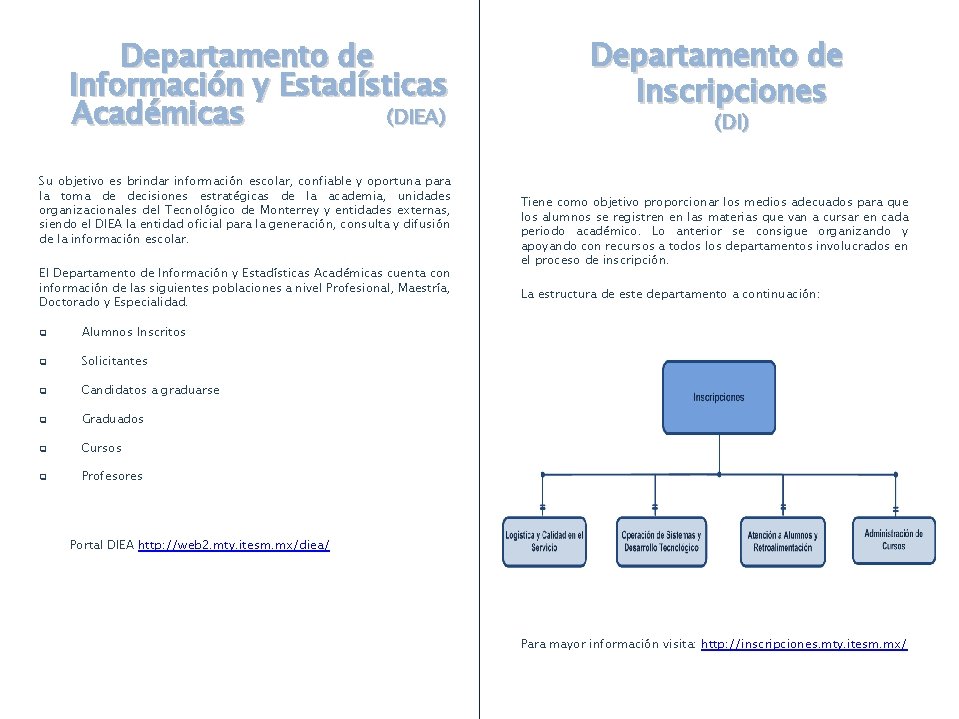 Departamento de Inscripciones Departamento de Información y Estadísticas Académicas (DIEA) Su objetivo es brindar Departamento de Inscripciones Departamento de Información y Estadísticas Académicas (DIEA) Su objetivo es brindar