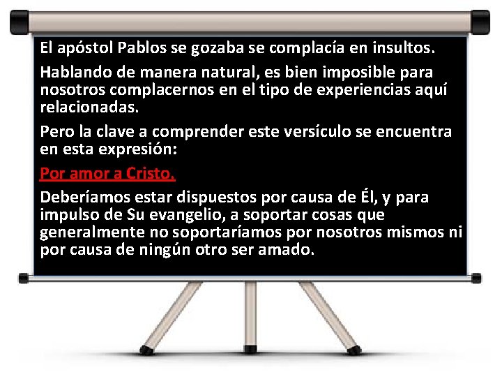 El apóstol Pablos se gozaba se complacía en insultos. Hablando de manera natural, es