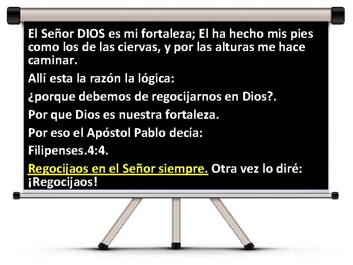 El Señor DIOS es mi fortaleza; El ha hecho mis pies como los de