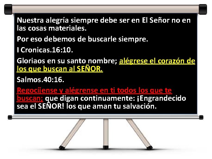 Nuestra alegría siempre debe ser en El Señor no en las cosas materiales. Por
