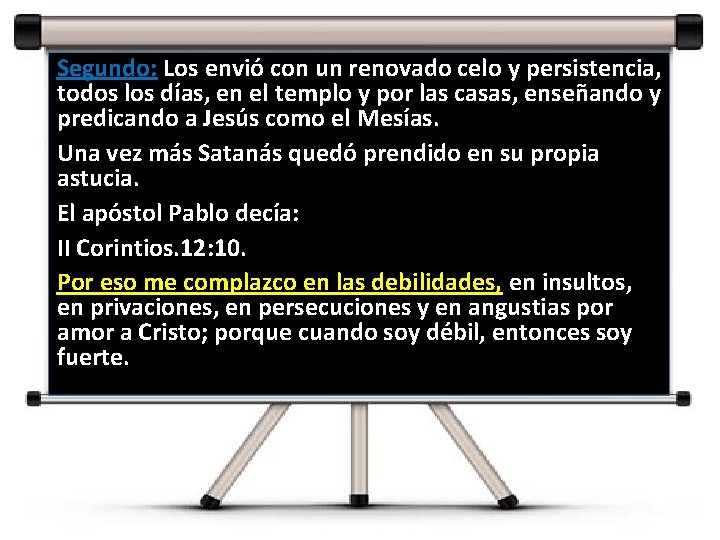 Segundo: Los envió con un renovado celo y persistencia, todos los días, en el
