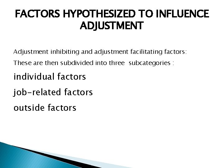 FACTORS HYPOTHESIZED TO INFLUENCE ADJUSTMENT Adjustment inhibiting and adjustment facilitating factors: These are then
