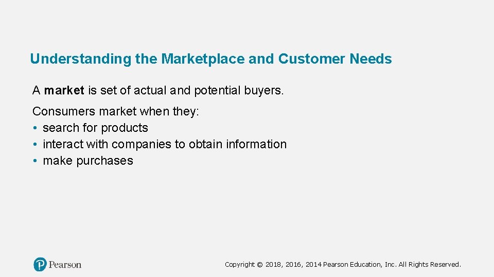 Understanding the Marketplace and Customer Needs A market is set of actual and potential