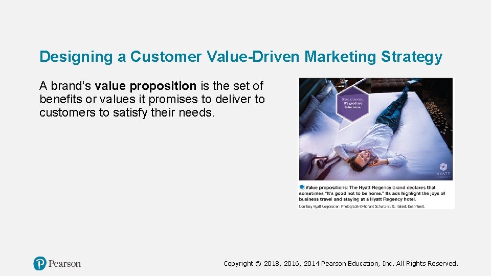 Designing a Customer Value-Driven Marketing Strategy A brand’s value proposition is the set of