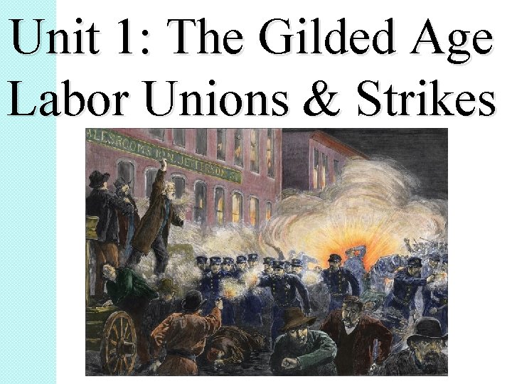 Unit 1: The Gilded Age Labor Unions & Strikes 