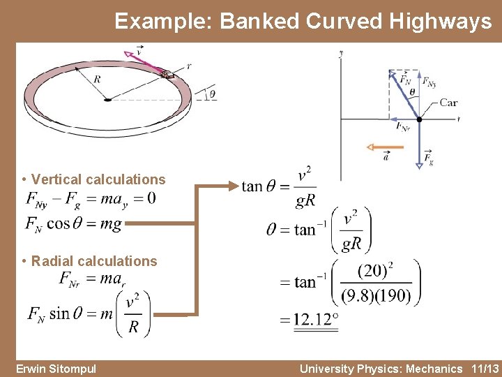 Example: Banked Curved Highways • Vertical calculations • Radial calculations Erwin Sitompul University Physics: